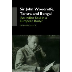 Sir John Woodroffe, Tantra and Bengal Sir John Woodroffe, Tantra and Bengal