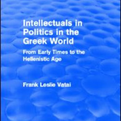 Intellectuals in Politics in the Greek World(Routledge Revivals)