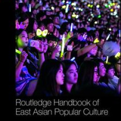 Routledge Handbook of East Asian Popular Culture
