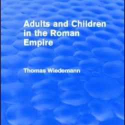 Adults and Children in the Roman Empire (Routledge Revivals) Adults and Children in the Roman Empire (Routledge Revivals)