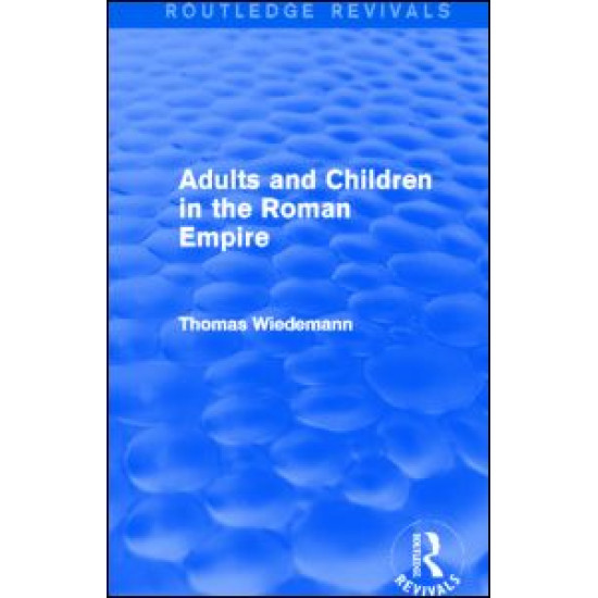 Adults and Children in the Roman Empire (Routledge Revivals) Adults and Children in the Roman Empire (Routledge Revivals)