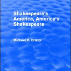 Shakespeare's America, America's Shakespeare (Routledge Revivals) Shakespeare's America, America's Shakespeare (Routledge Revivals)