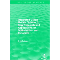 Integrated Urban Models Volume 2: New Research and Applications of Optimization and Dynamics (Routledge Revivals)