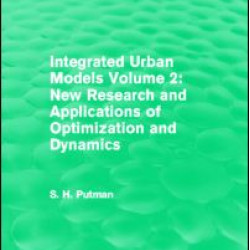 Integrated Urban Models Volume 2: New Research and Applications of Optimization and Dynamics (Routledge Revivals)