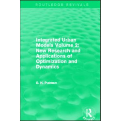 Integrated Urban Models Volume 2: New Research and Applications of Optimization and Dynamics (Routledge Revivals) Integrated Urban Models Volume 2: New Research and Applications of Optimization and Dynamics (Routledge Revivals)