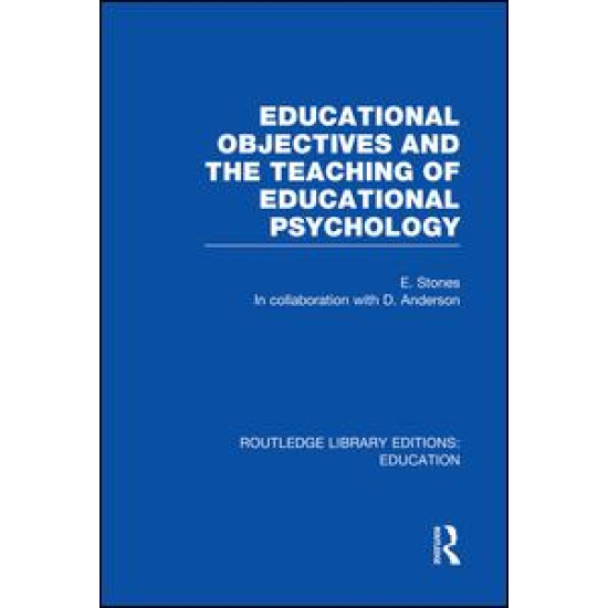 Educational Objectives and the Teaching of Educational Psychology Educational Objectives and the Teaching of Educational Psychology