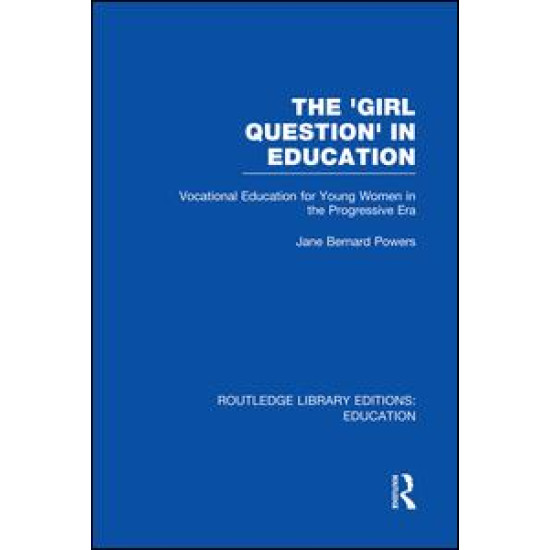 The 'Girl Question' in Education (RLE Edu F) The 'Girl Question' in Education (RLE Edu F)