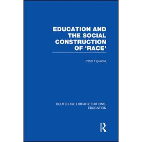 Education and the Social Construction of 'Race' (RLE Edu J)