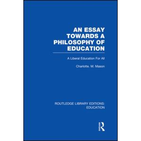 An Essay Towards A Philosophy of Education (RLE Edu K)