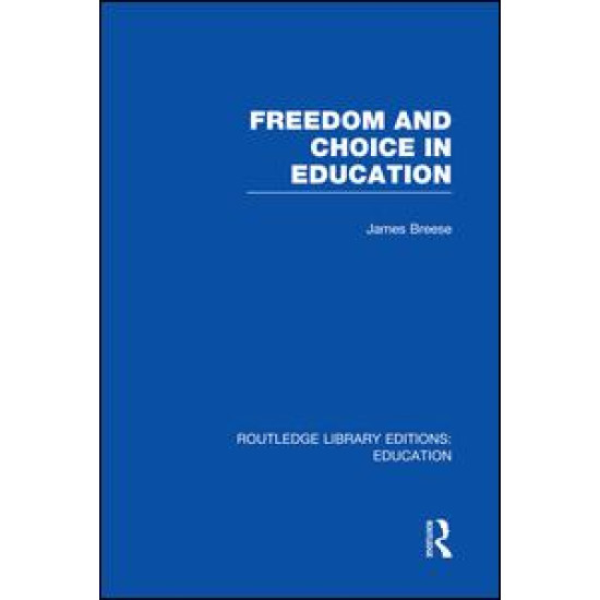 Freedom and Choice in Education (RLE Edu K)