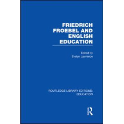 Friedrich Froebel and English Education (RLE Edu K)