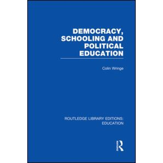 Democracy, Schooling and Political  Education (RLE Edu K)