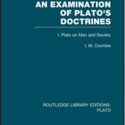 An Examination of Plato's Doctrines (RLE: Plato) An Examination of Plato's Doctrines (RLE: Plato)