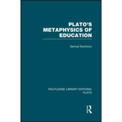 Plato 's Metaphysics of Education (RLE: Plato)