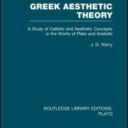 Greek Aesthetic Theory (RLE: Plato) Greek Aesthetic Theory (RLE: Plato)