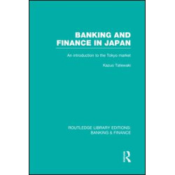Banking and Finance in Japan (RLE Banking & Finance) Banking and Finance in Japan (RLE Banking & Finance)