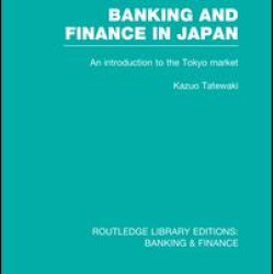 Banking and Finance in Japan (RLE Banking & Finance) Banking and Finance in Japan (RLE Banking & Finance)