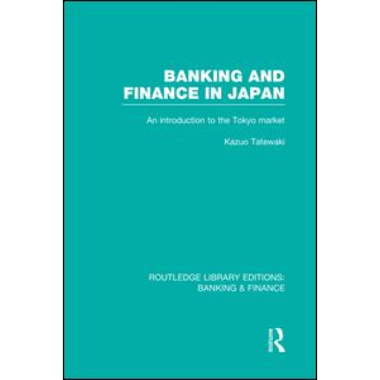 Banking and Finance in Japan (RLE Banking & Finance)