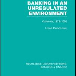 Banking in an Unregulated Environment (RLE Banking & Finance) Banking in an Unregulated Environment (RLE Banking & Finance)