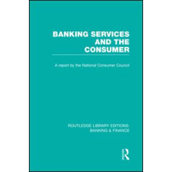 Banking Services and the Consumer (RLE: Banking & Finance)