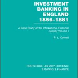 Investment Banking in England 1856-1881 (RLE Banking & Finance) Investment Banking in England 1856-1881 (RLE Banking & Finance)