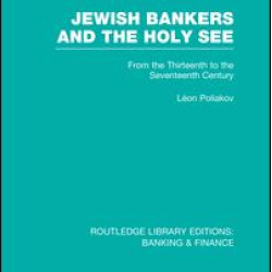 Jewish Bankers and the Holy See (RLE: Banking & Finance) Jewish Bankers and the Holy See (RLE: Banking & Finance)