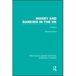 Money and Banking in the UK (RLE: Banking & Finance) Money and Banking in the UK (RLE: Banking & Finance)