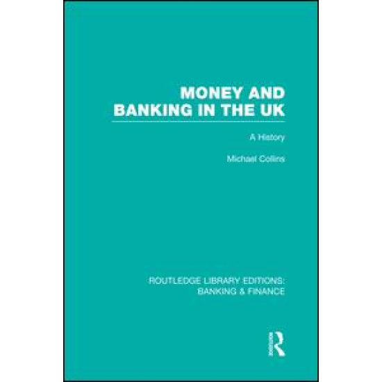 Money and Banking in the UK (RLE: Banking & Finance)