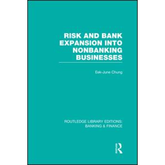 Risk and Bank Expansion into Nonbanking Businesses (RLE: Banking & Finance)