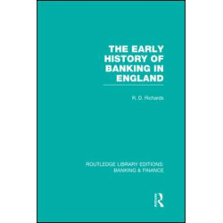 The Early History of Banking in England (RLE Banking & Finance) The Early History of Banking in England (RLE Banking & Finance)