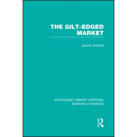 The Gilt-Edged Market (RLE Banking & Finance) The Gilt-Edged Market (RLE Banking & Finance)