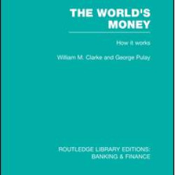 The World's Money (RLE: Banking & Finance) The World's Money (RLE: Banking & Finance)