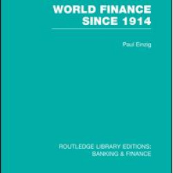 World Finance Since 1914 (RLE Banking & Finance) World Finance Since 1914 (RLE Banking & Finance)