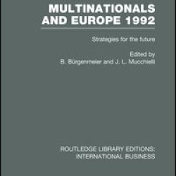 Multinationals and Europe 1992 (RLE International Business) Multinationals and Europe 1992 (RLE International Business)