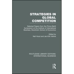 Strategies in Global Competition (RLE International Business) Strategies in Global Competition (RLE International Business)