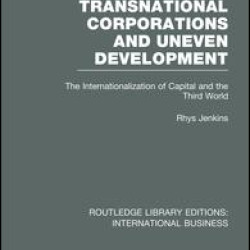 Transnational Corporations and Uneven Development (RLE International Business)