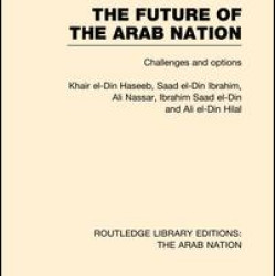 The Future of the Arab Nation (RLE: The Arab Nation)