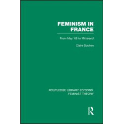 Feminism in France (RLE Feminist Theory)