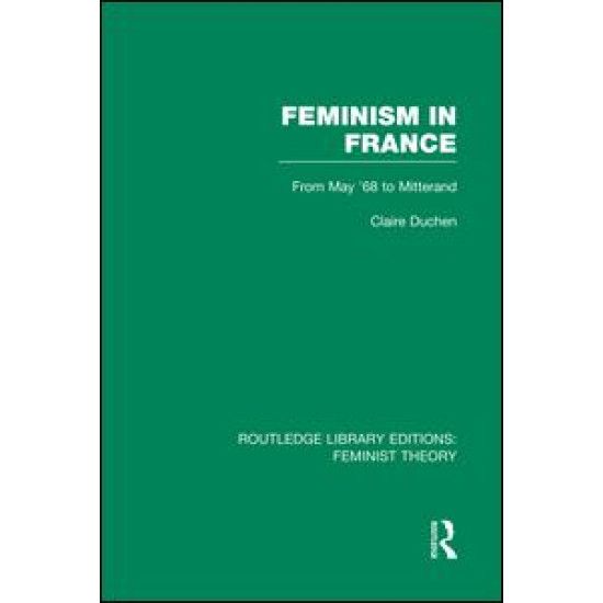 Feminism in France (RLE Feminist Theory)