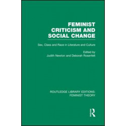Feminist Criticism and Social Change (RLE Feminist Theory) Feminist Criticism and Social Change (RLE Feminist Theory)