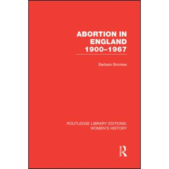 Abortion in England 1900-1967 Abortion in England 1900-1967