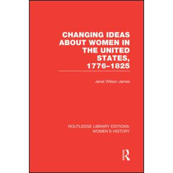Changing Ideas about Women in the United States, 1776-1825