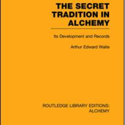 The Secret Tradition in Alchemy The Secret Tradition in Alchemy