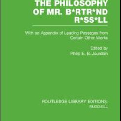 The Philosophy of Mr. B*rtr*nd R*ss*ll The Philosophy of Mr. B*rtr*nd R*ss*ll