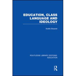 Education, Class Language and Ideology (RLE Edu L) Education, Class Language and Ideology (RLE Edu L)