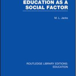 Education as a Social Factor (RLE Edu L Sociology of Education) Education as a Social Factor (RLE Edu L Sociology of Education)