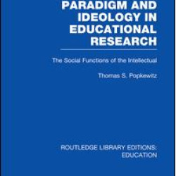 Paradigm and Ideology in Educational Research (RLE Edu L) Paradigm and Ideology in Educational Research (RLE Edu L)