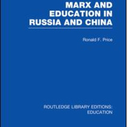 Marx and Education in Russia and China (RLE Edu L) Marx and Education in Russia and China (RLE Edu L)