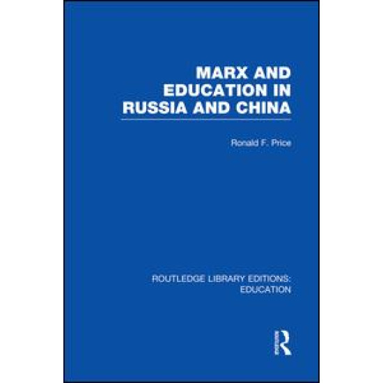 Marx and Education in Russia and China (RLE Edu L) Marx and Education in Russia and China (RLE Edu L)