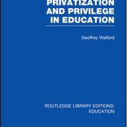 Privatization and Privilege in Education (RLE Edu L) Privatization and Privilege in Education (RLE Edu L)
